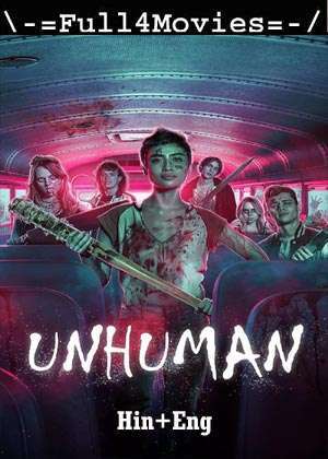 Unhuman (2022) 720p | 480p WEB-HDRip Dual Audio [Hindi ORG (DD5.1) + English]