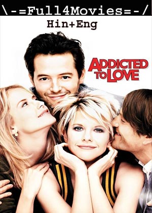 Addicted To Love (1997) 720p | 480p BluRay [Hindi ORG (DD2.0) + English]