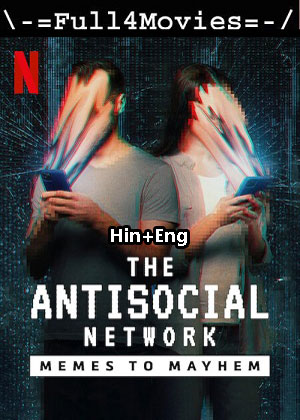 The antisocial network memes to mayhem (2024) 1080p | 720p | 480p WEB-HDRip [Hindi (ORG) + English (DD 5.1)]