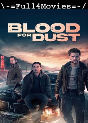 Blood For Dust (2023) 1080p | 720p | 480p WEB-HDRip [English (DD5.1)]
